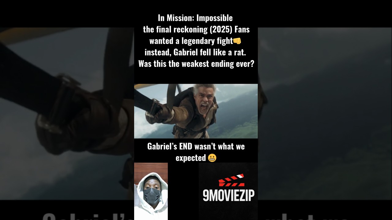 Gabriel’s Weak Ending in Mission Impossible: the final Reckoning