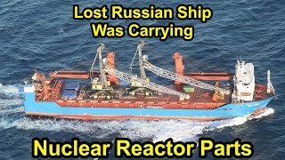 Lost Russian Ship Was Carrying Nuclear Submarine Reactor Parts.
