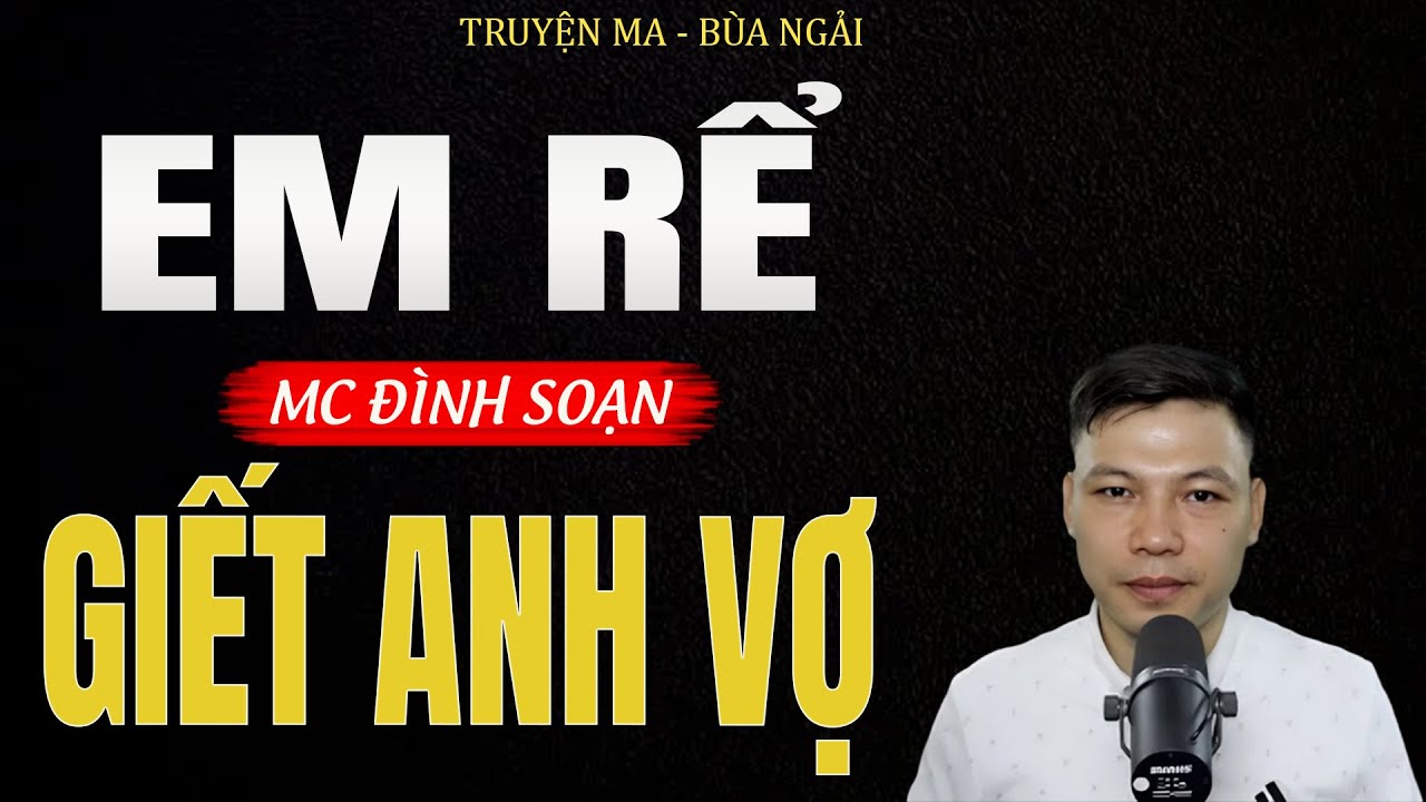 Truyện Ma Đình Soạn - EM RỂ GIẾT ANH VỢ | Oan Hồn Anh Vợ Về Báo Oán - Chuyện Ma Kinh Dị