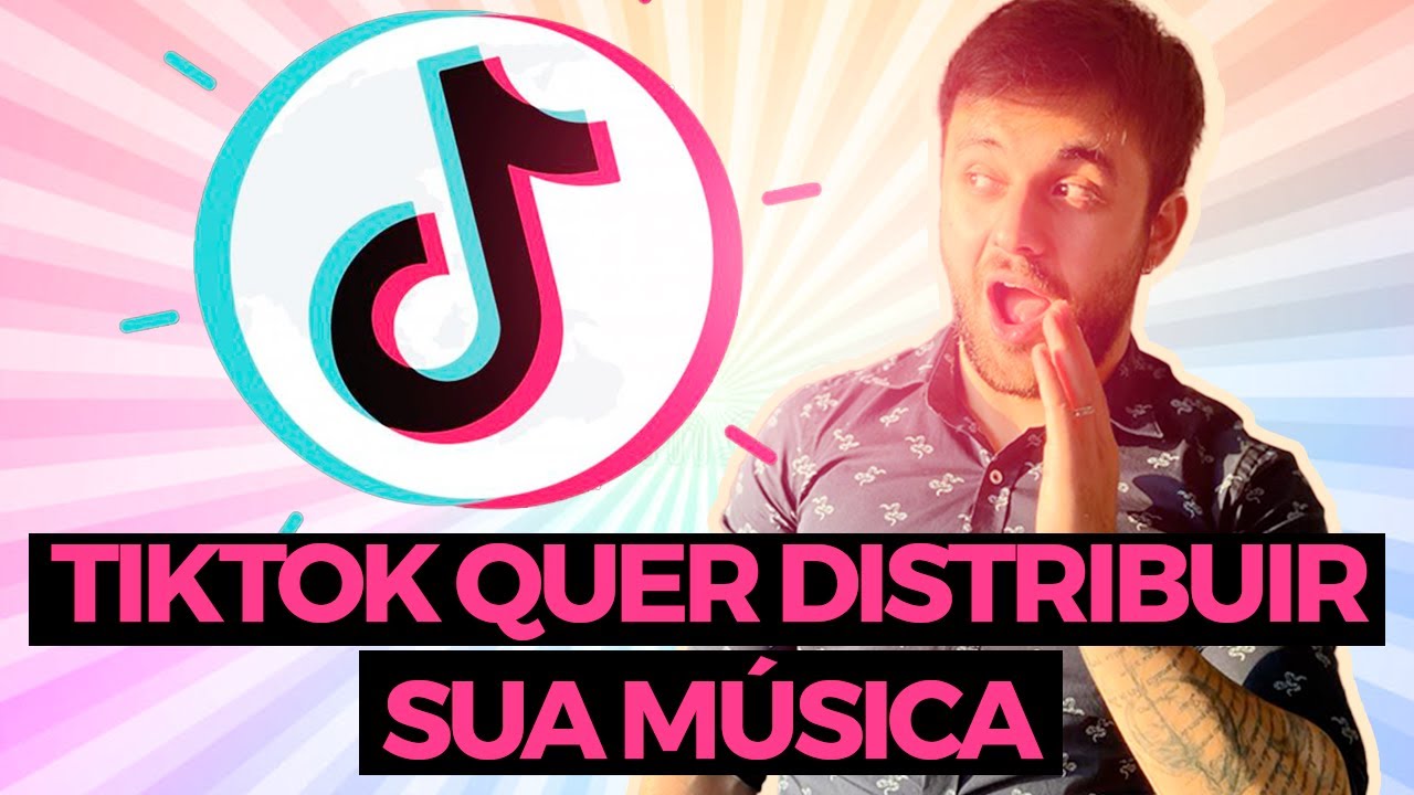 TIK TOK QUER DISTRIBUIR A SUA MÚSICA!