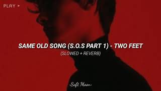 Same Old Song (S.O.S Part 1) - Two Feet (slowed+ reverb) Resimi