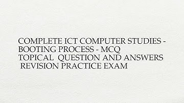 Complete ICT COMPUTER STUDIES - Booting Process - MCQ  Topical  Question And Answers Revision ...