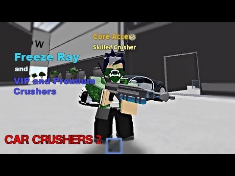 Vip Premium Crushers Freeze Ray Roblox Car Crushers 2 Youtube - freeze gun roblox