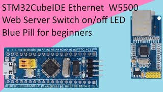 109. Ethernet W5500 web server with STM32 F103C8T6 STM32CubeIDE