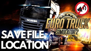 🚚 Where to Find the Save Game Files & Config File in Euro Truck Simulator 2 (ETS2)
