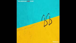 Video thumbnail of "The American Love Story - Troubles (Audio)"