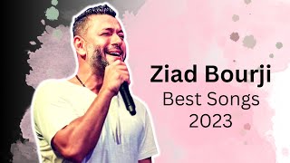 Best of ZIAD BOURJI (+OLD SONGS) || (اجمل اغاني زياد برجي (+ اغاني قديمة