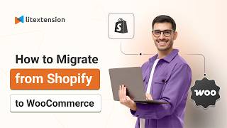 How to Migrate from Shopify to WooCommerce | LitExtension Tutorial