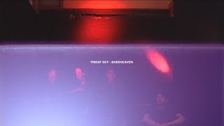 Video thumbnail of "Babeheaven - Friday Sky"