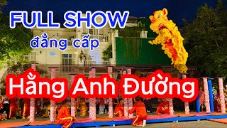 MÚA LÂN TẾT 2024 - HẰNG ANH ĐƯỜNG - FULL SHOW ĐẲNG CẤP VIP PRO | Best Acrobatic Lion Dance