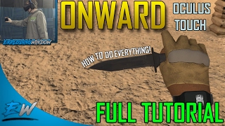 Onward VR | FULL TUTORIAL (For Oculus Rift/Touch)[Feb 13th 2017]