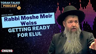 CHAZAQ's Torah Talks #72: Rabbi Moshe Meir Weiss - Getting Ready for Elul