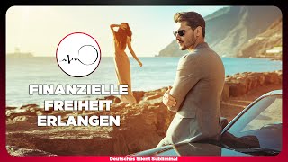 🎧 FINANZIELLE FREIHEIT, INTELLIGENZ & UNABHÄNGIGKEIT ERREICHEN  - FINANZIELLE FÜLLE MANIFESTIEREN 💰