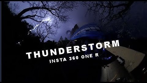 INSTA 360 ONE R :THUNDERSTORM