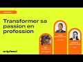 Webinaire  transformer sa passion en profession