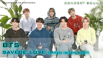 🔈  [CONCERT SOUND]  BTS  - Savage Love (Laxed – Siren Beat) [BTS Remix]