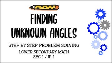Secondary 1/ IP 1 Mathematics: Finding Unknown Angles