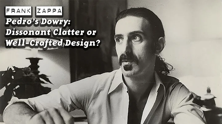 Frank Zappa's Pedro's Dowry: Dissonant Clatter or ...