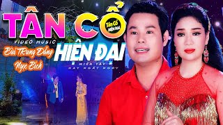 TÂN CỔ HIỆN ĐẠI Mới 2023 💠 CA CỔ HƠI DÀI Song Ca 