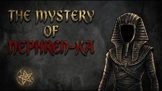 The Dark Pharaoh pt I: Nephren Ka, the Black Pharaoh