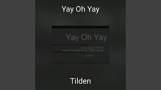 Yay Oh Yay - Tilden