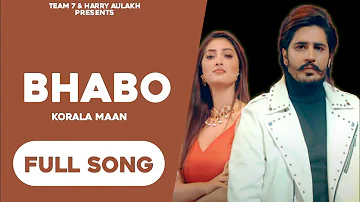 Bhabo | Korala Maan | New Punjabi Songs 2021 | Desi Crew