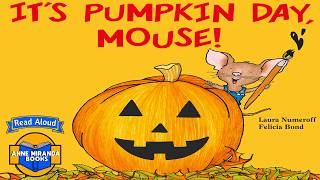🎃IT'S PUMPKIN DAY, MOUSE!- Pumpkin read aloud story for Halloween!