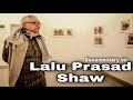 Lalu prasad shaow  a documentary from a progressive art college student