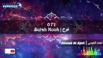 |FHD| 071 Surah Nuh - Ahmed Al Ajmi - أحمد علي العجمي سورة نُوح