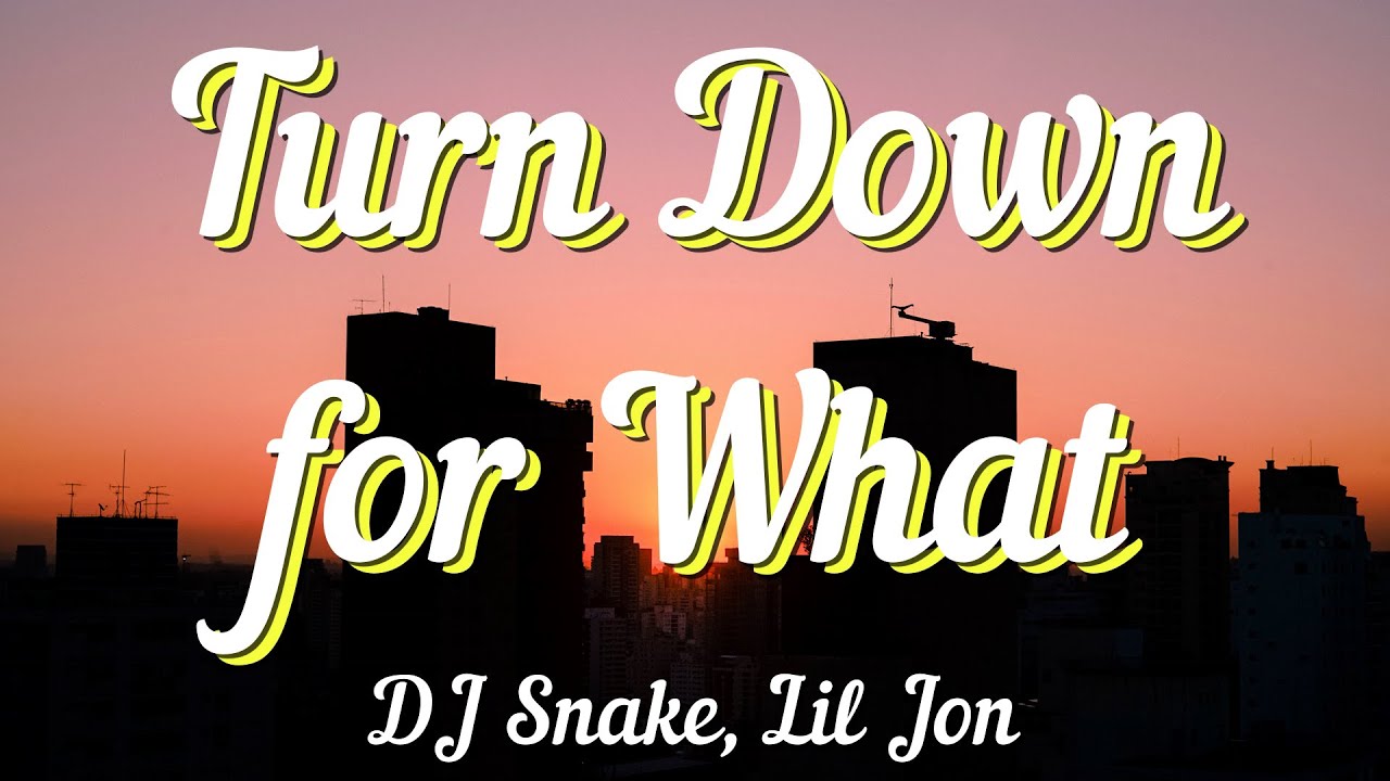 DJ Snake Lil Jon Turn Down For What Lyrics YouTube Dj snake lil jon turn down for what lyrics youtube