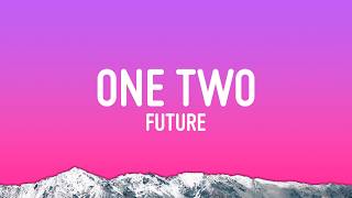 Future - One Two (Lyrics)