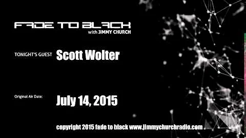 Ep. 287 FADE to BLACK Jimmy Church w/ Scott Wolter...