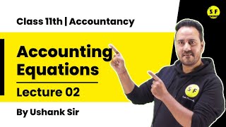 Class 11th Accounts | Accounting equations lecture 2 with Ushank Sir