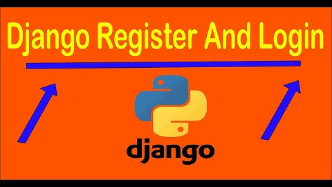 Django Register,Login and Logout - user login