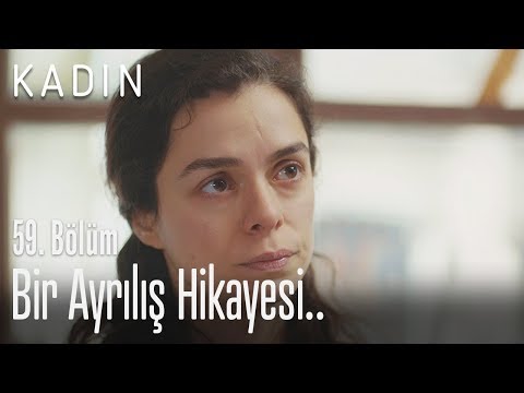 Bir ayrılış hikayesi.. - Kadın 59. Bölüm