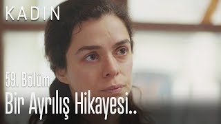 Bir ayrılış hikayesi.. - Kadın 59. Bölüm