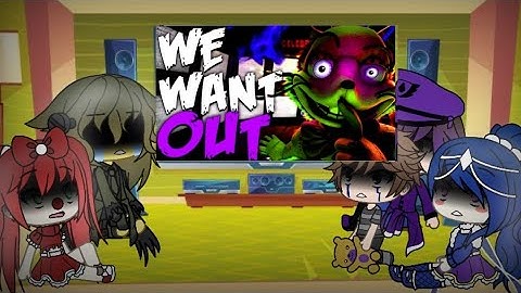 Aftons Family reacts to We Want Out fnaf (Gacha Life) ~Please watch until the end~