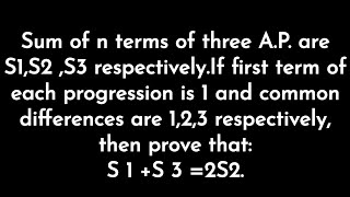 Q 61 Sum of n terms of three A.P. are S1,S2 ,S3 respectively.If first term of 