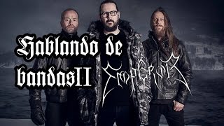 Hablando de bandas II/ Emperor