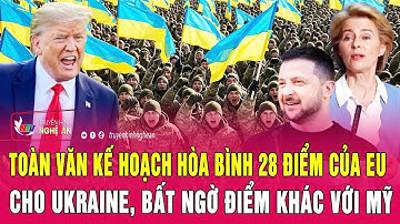 Cực nóng: Toàn văn kế hoạch hòa bình 28 điểm của EU cho Ukraine, bất ngờ điểm khác với Mỹ