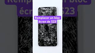 Tuto : Remplacement Bloc Écran Samsung S23 🛠️