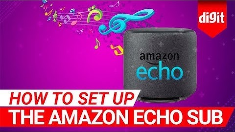 How to Set Up The Amazon Echo Sub | Digit.in