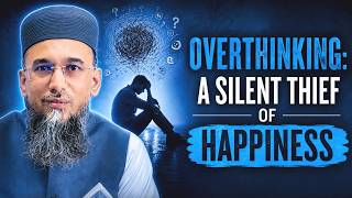 Overthinking A Silent Thief of Happiness | Islamic Perspective | Allama Irfan Shami