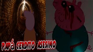 CREPYPASTA DE PEPPA PIG PAPÁ CERDITO ASESINO