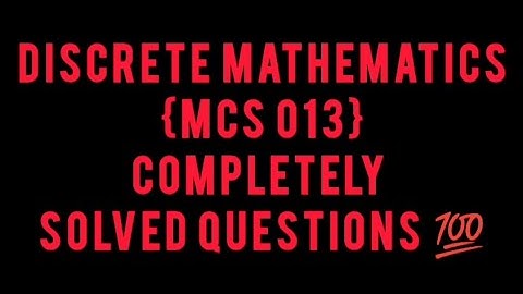 {MCS-013} | Discrete Mathematics📚| Completely Solved Questions Assignment 💯 | BCA | Semester (ll) 💯💯