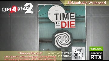 Left 4 Dead 2 Custom Campaign | Time to Die v1.5 | Full Playthrough (1080p60fps)