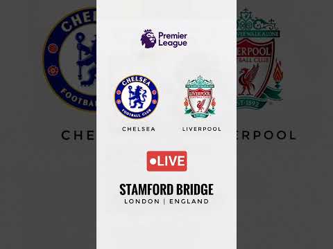 تشيلسي ضد ليفربول الدوري الإنجليزي الممتاز ستامفورد بريدج لندن مباشر