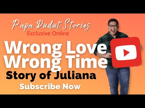 WRONG LOVE WRONG TIME | JULIANA | PAPA DUDUT STORIES