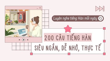 🎧 200 câu tiếng Hàn Siêu ngắn, Dễ nhớ, Thực tế | Tiếng Hàn Giao Tiếp