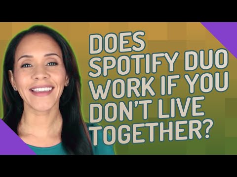 Does Spotify duo work if you don't live together?